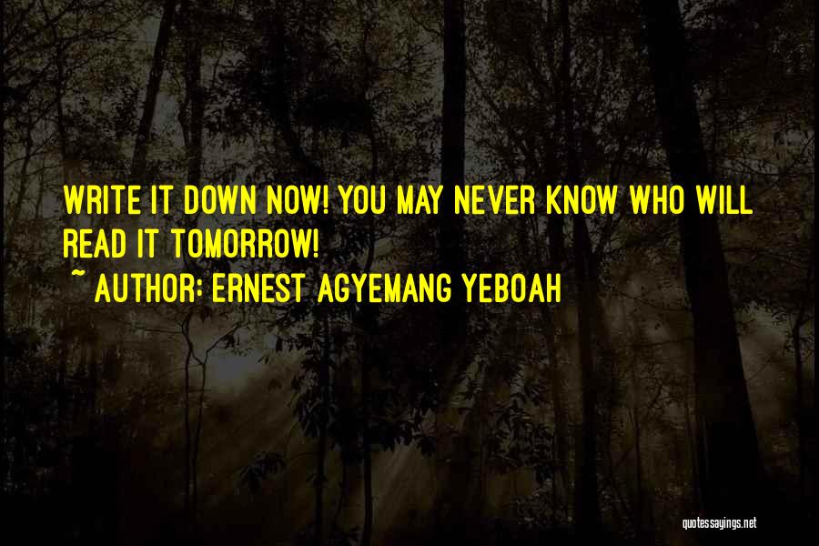 You Never Know Tomorrow Quotes By Ernest Agyemang Yeboah