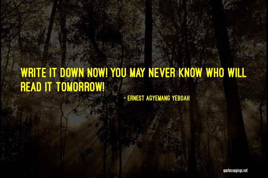 You Never Know Tomorrow Quotes By Ernest Agyemang Yeboah