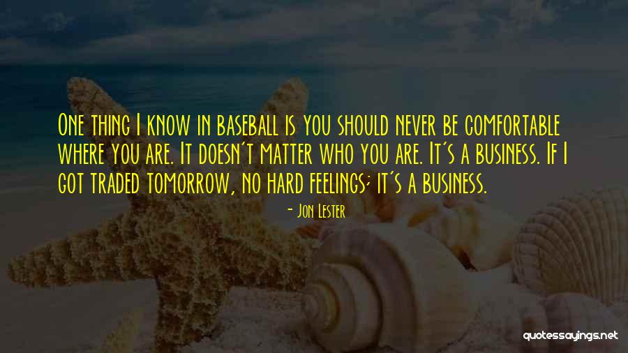 You Never Know Tomorrow Quotes By Jon Lester