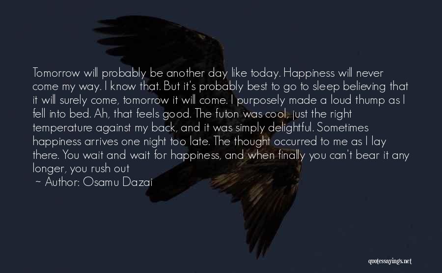 You Never Know Tomorrow Quotes By Osamu Dazai