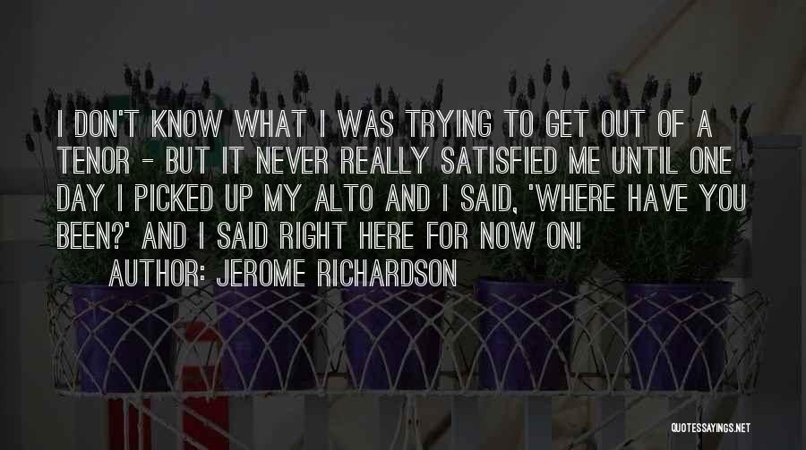 You Never Know Until Quotes By Jerome Richardson