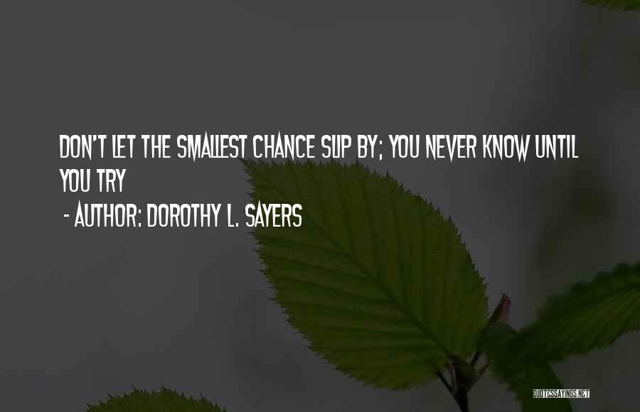 You Never Know Until You Try Quotes By Dorothy L. Sayers