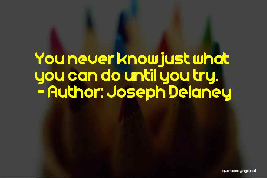 You Never Know Until You Try Quotes By Joseph Delaney