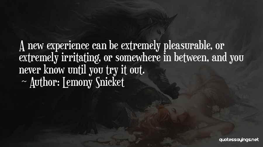 You Never Know Until You Try Quotes By Lemony Snicket