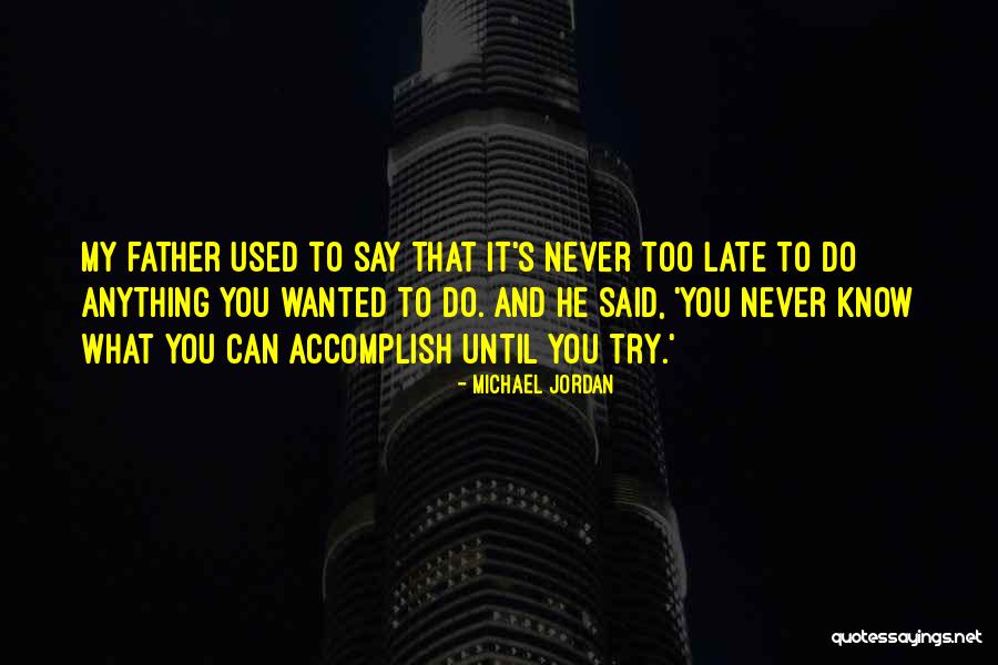 You Never Know Until You Try Quotes By Michael Jordan