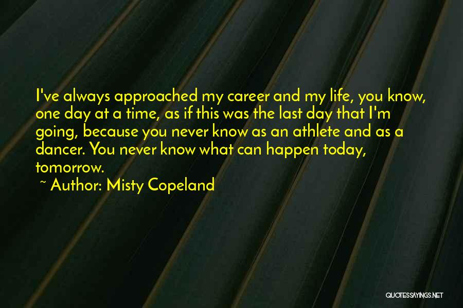 You Never Know What Can Happen Quotes By Misty Copeland