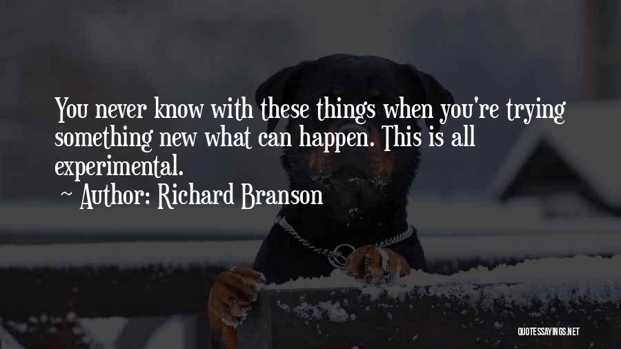 You Never Know What Can Happen Quotes By Richard Branson