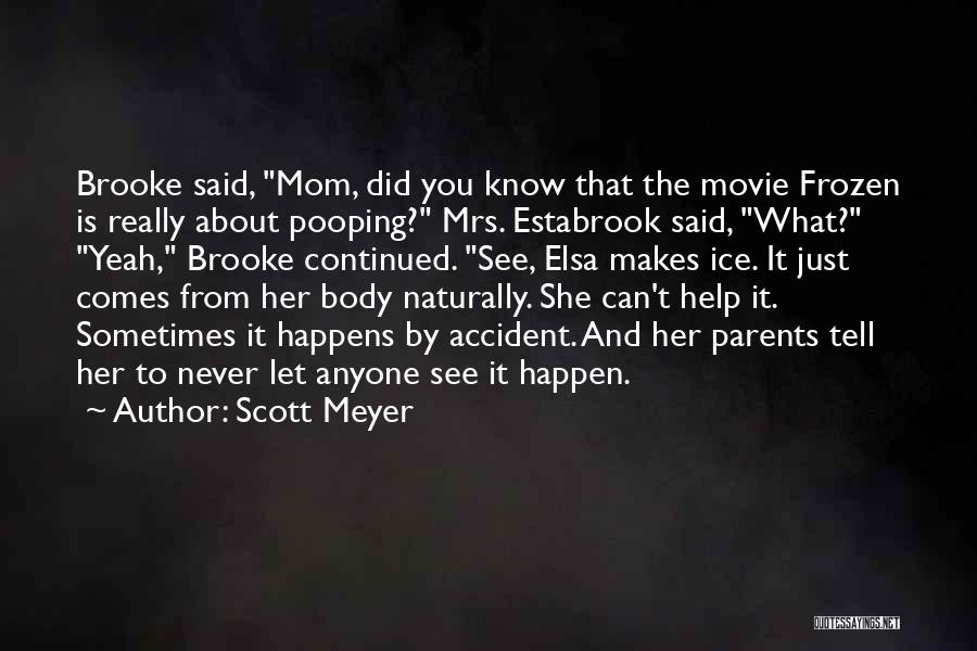 You Never Know What Can Happen Quotes By Scott Meyer