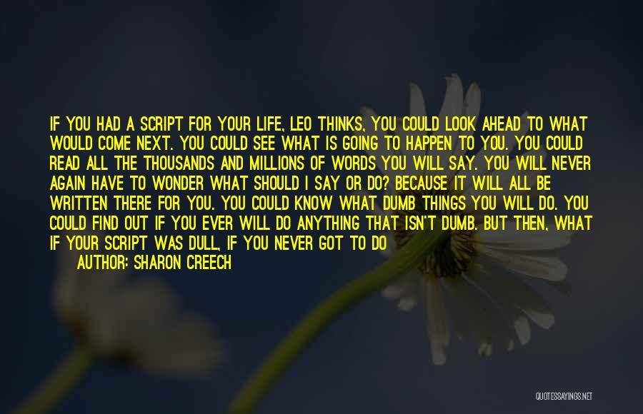 You Never Know What Could Happen Quotes By Sharon Creech