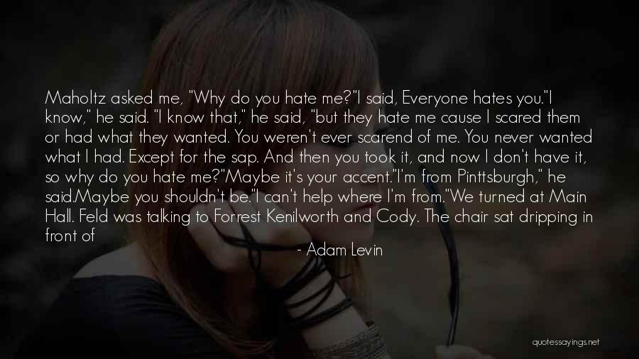You Never Know What I Feel Quotes By Adam Levin You Never Know What I Feel Quotes By Adam Levin
