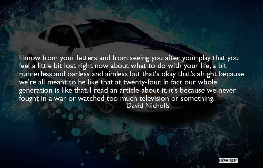 You Never Know What I Feel Quotes By David Nicholls You Never Know What I Feel Quotes By David Nicholls