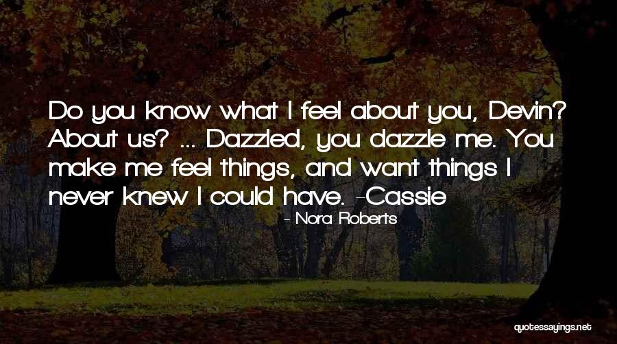 You Never Know What I Feel Quotes By Nora Roberts You Never Know What I Feel Quotes By Nora Roberts
