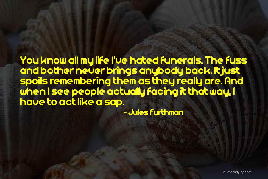 You Never Know What Life Brings Quotes By Jules Furthman