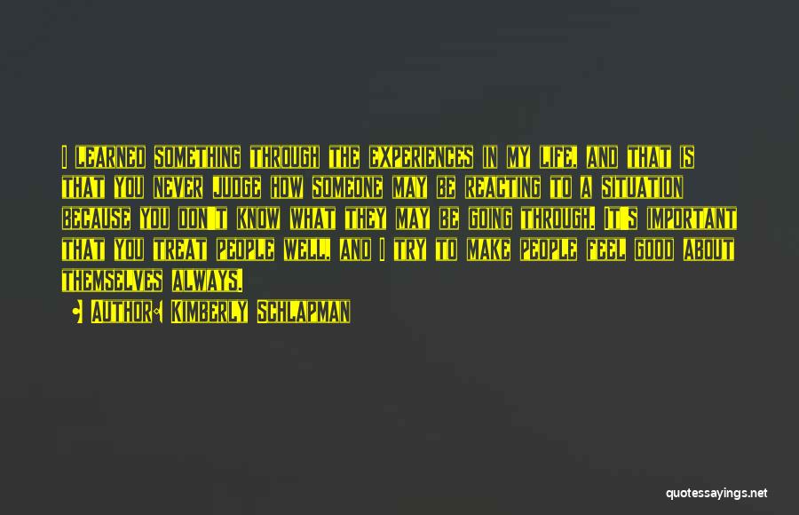 You Never Know What Someone Is Going Through Quotes By Kimberly Schlapman