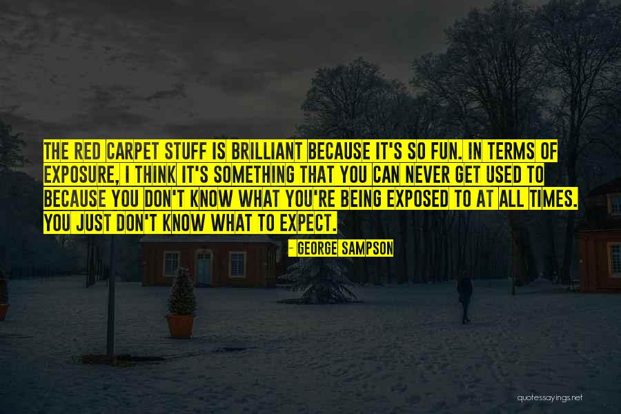 You Never Know What To Expect Quotes By George Sampson You Never Know What To Expect Quotes By George Sampson