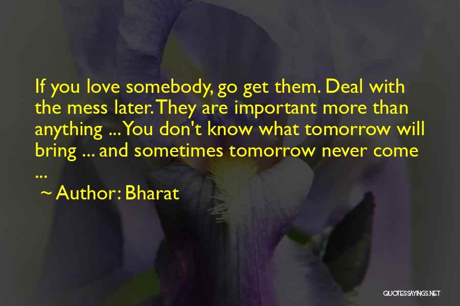 You Never Know What Tomorrow May Bring Quotes By Bharat