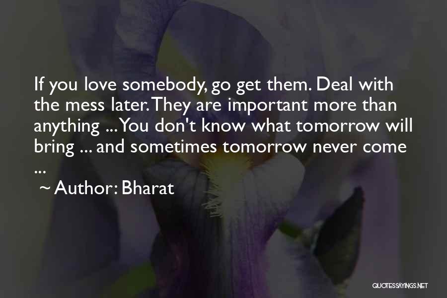 You Never Know What Tomorrow Will Bring Quotes By Bharat