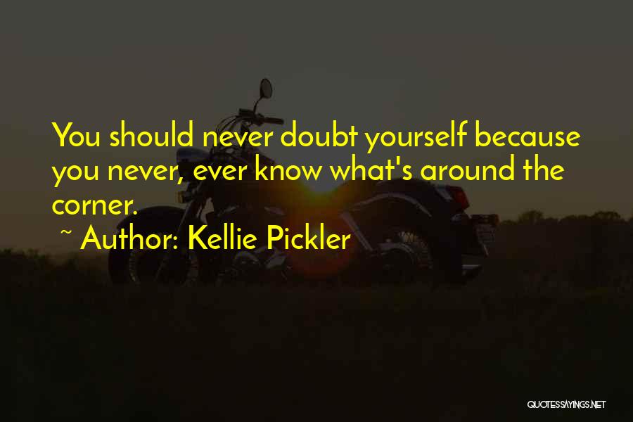 You Never Know What's Around The Corner Quotes By Kellie Pickler