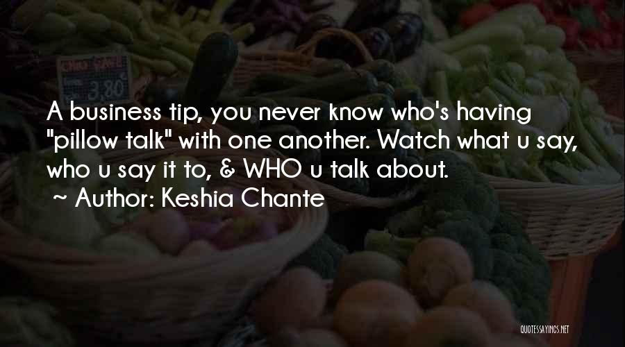 You Never Know Who Quotes By Keshia Chante