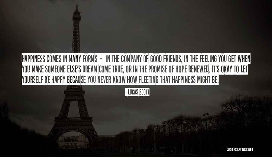 You Never Know Who Your True Friends Are Quotes By Lucas Scott You Never Know Who Your True Friends Are Quotes By Lucas Scott