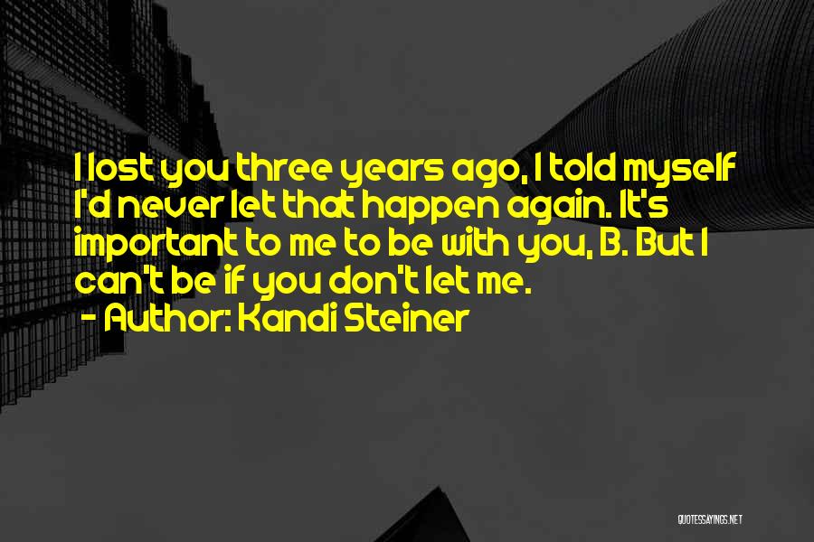 You Never Lost Me Quotes By Kandi Steiner