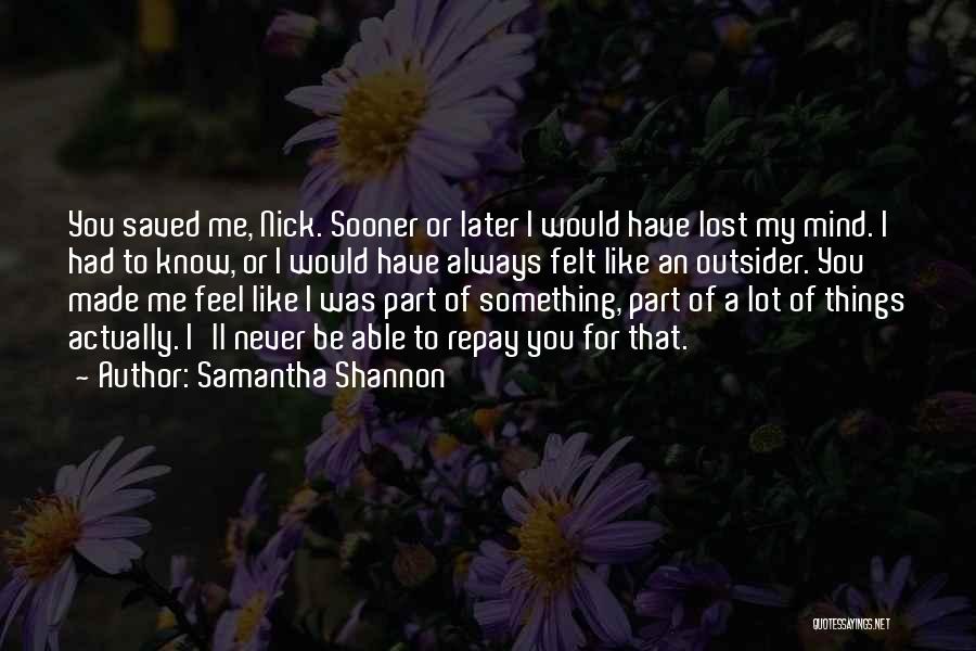 You Never Lost Me Quotes By Samantha Shannon