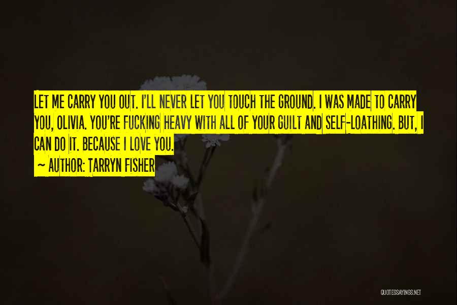 You Never Love Me Quotes By Tarryn Fisher