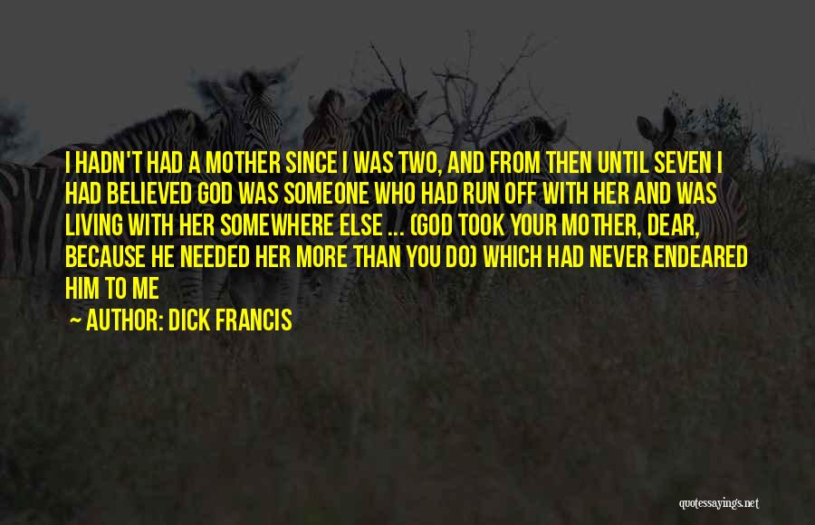 You Never Needed Me Quotes By Dick Francis