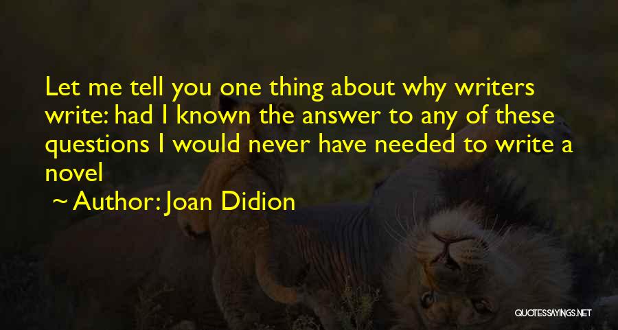 You Never Needed Me Quotes By Joan Didion