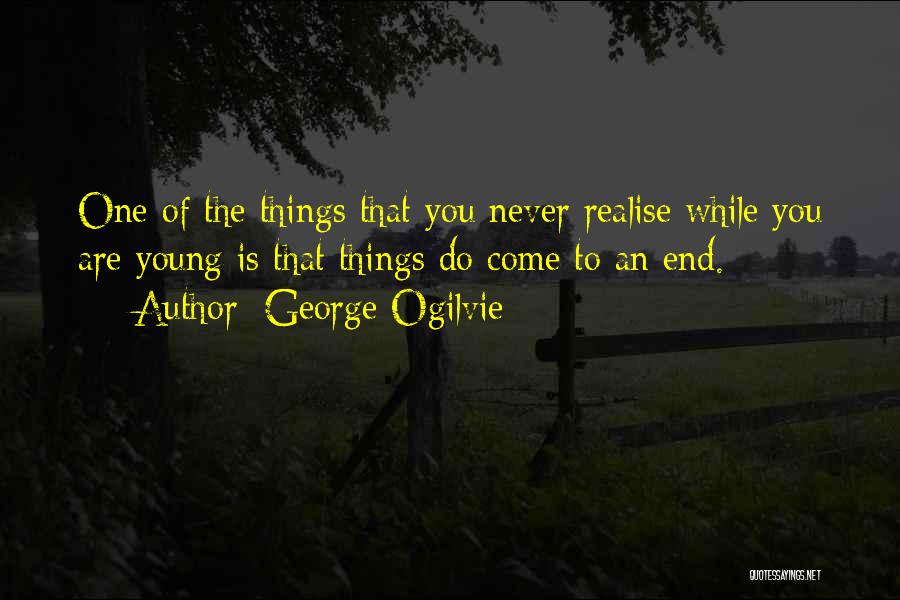 You Never Realise Quotes By George Ogilvie