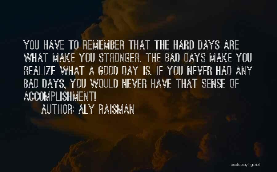 You Never Realize What You Had Quotes By Aly Raisman