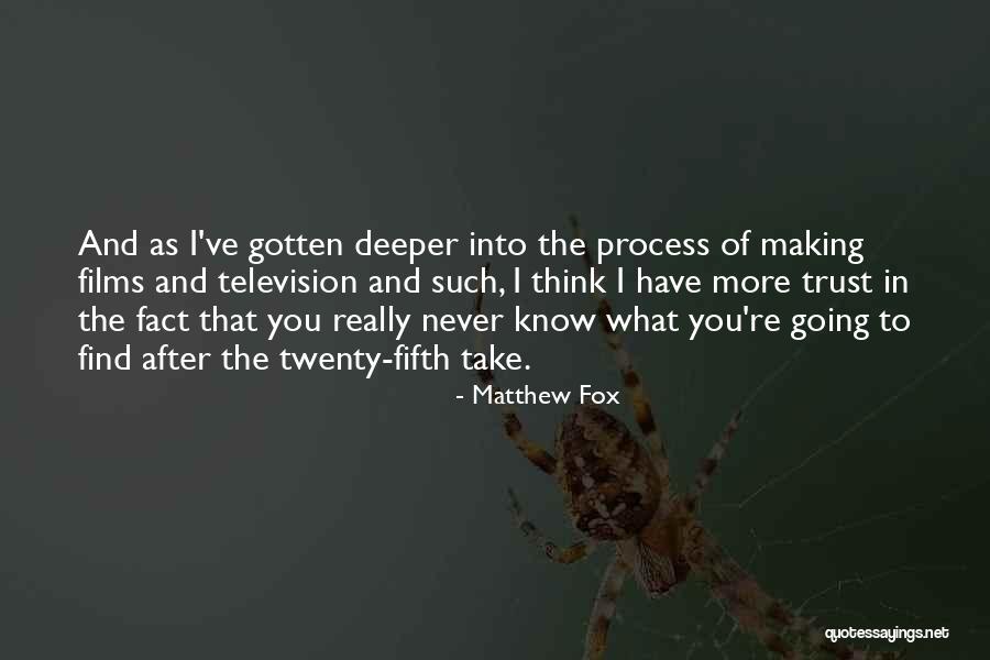 You Never Really Know Quotes By Matthew Fox