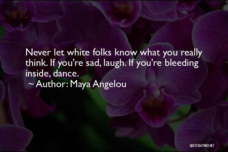 You Never Really Know Quotes By Maya Angelou