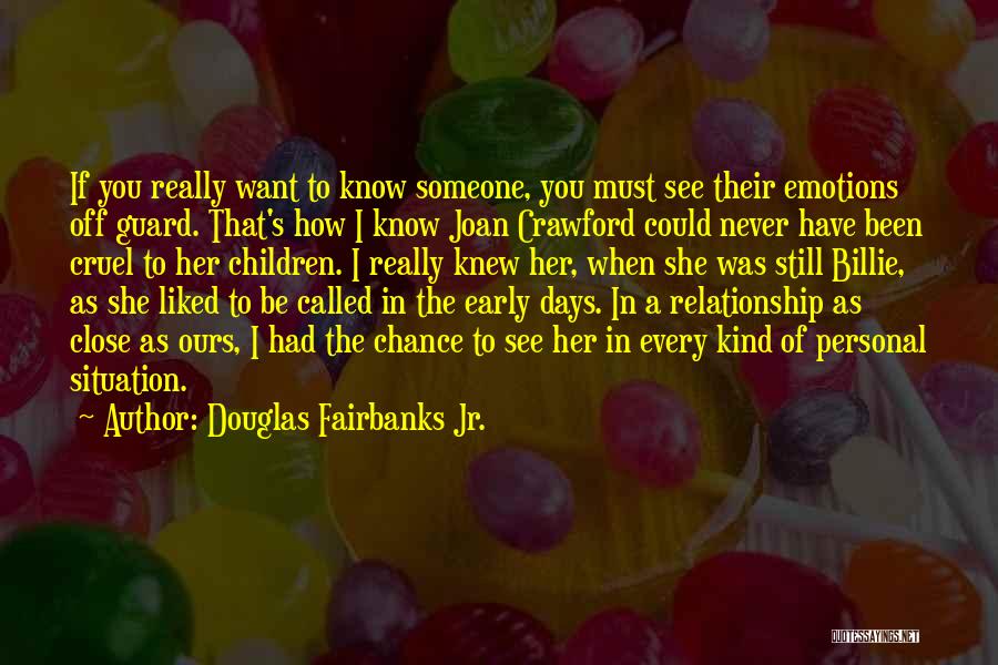 You Never Really Know Someone Quotes By Douglas Fairbanks Jr.