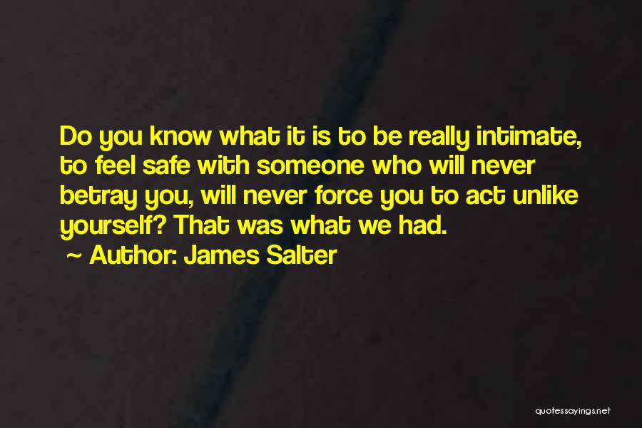 You Never Really Know Someone Quotes By James Salter