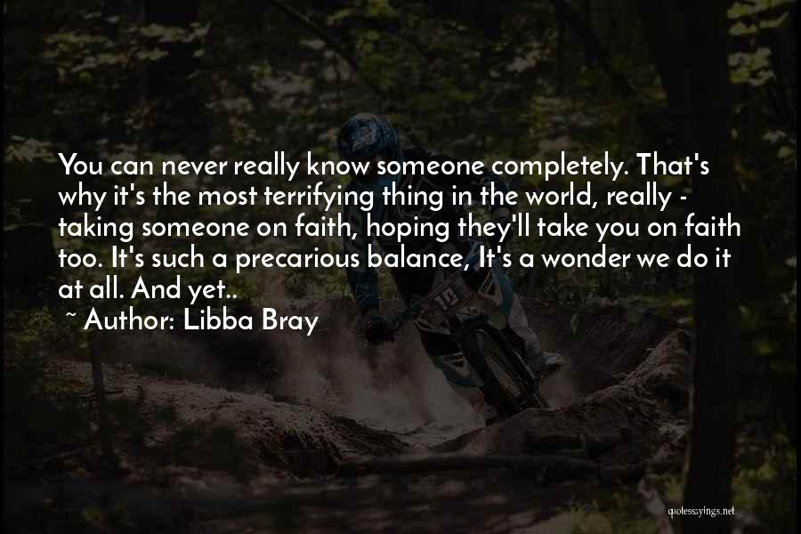 You Never Really Know Someone Quotes By Libba Bray