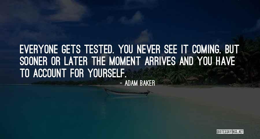 You Never See It Coming Quotes By Adam Baker