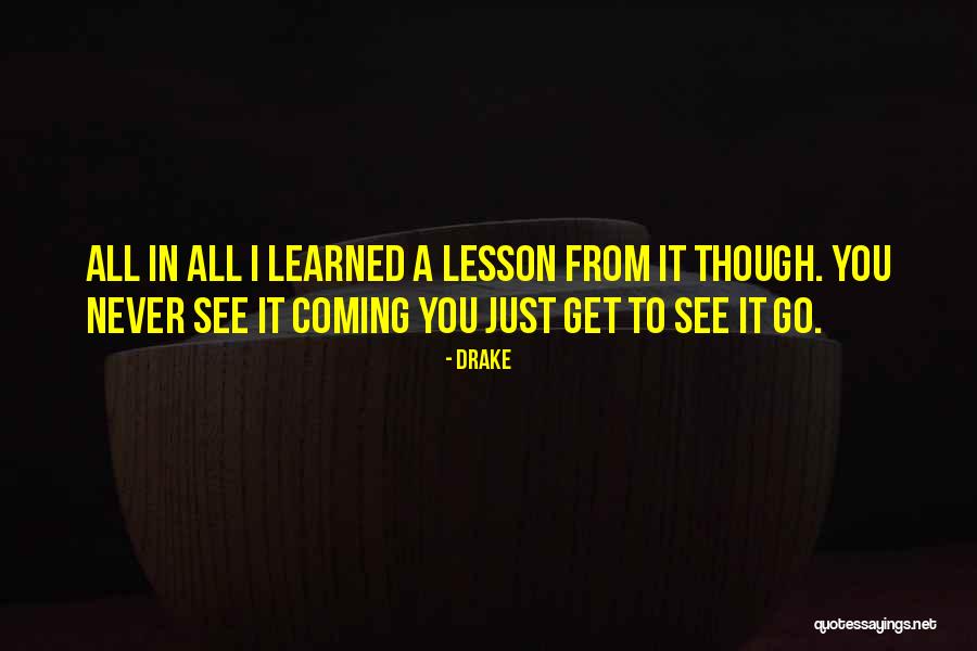 You Never See It Coming Quotes By Drake