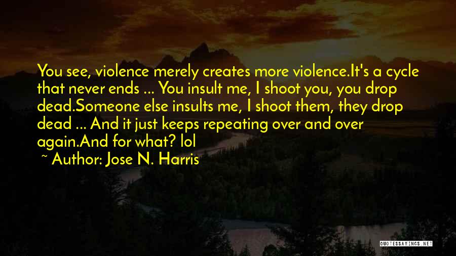 You Never See Me Again Quotes By Jose N. Harris