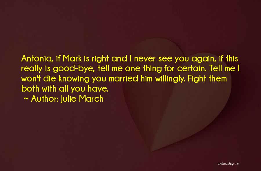 You Never See Me Again Quotes By Julie March