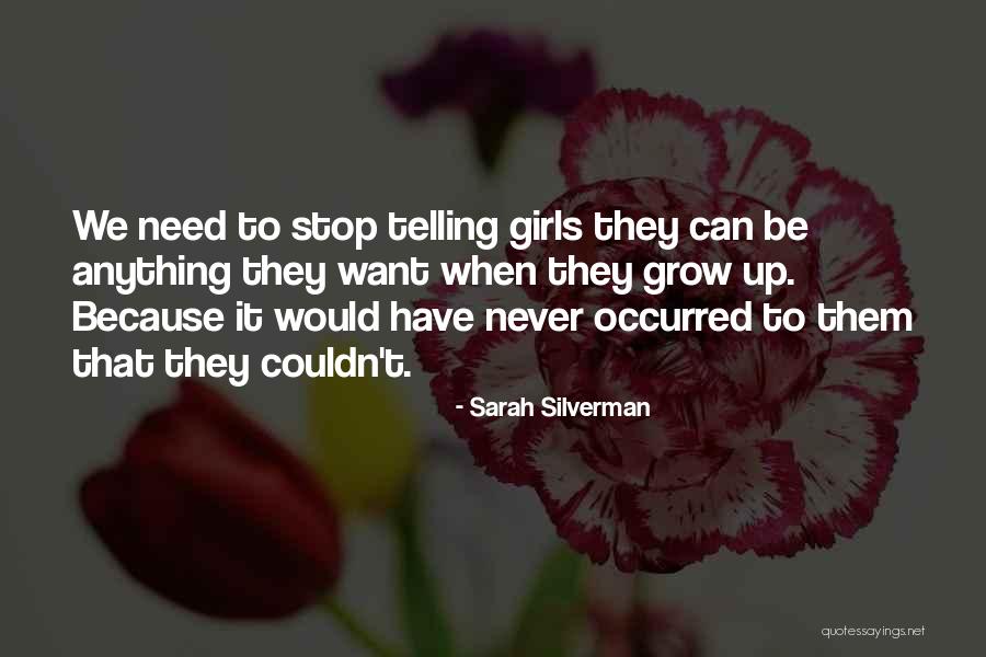 You Never Stop Growing Quotes By Sarah Silverman You Never Stop Growing Quotes By Sarah Silverman