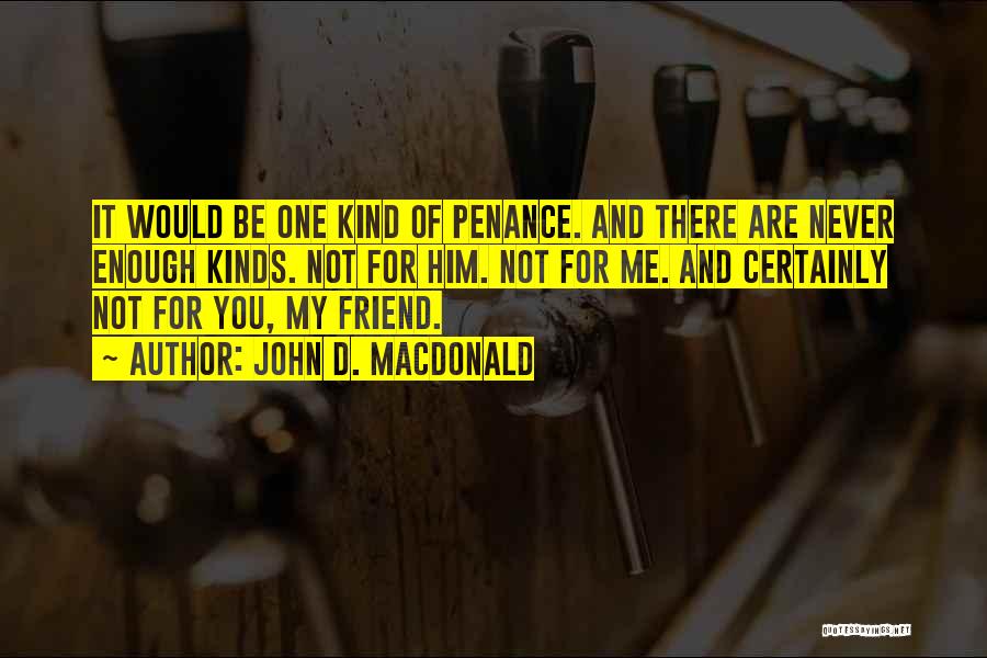 You Never There For Me Quotes By John D. MacDonald