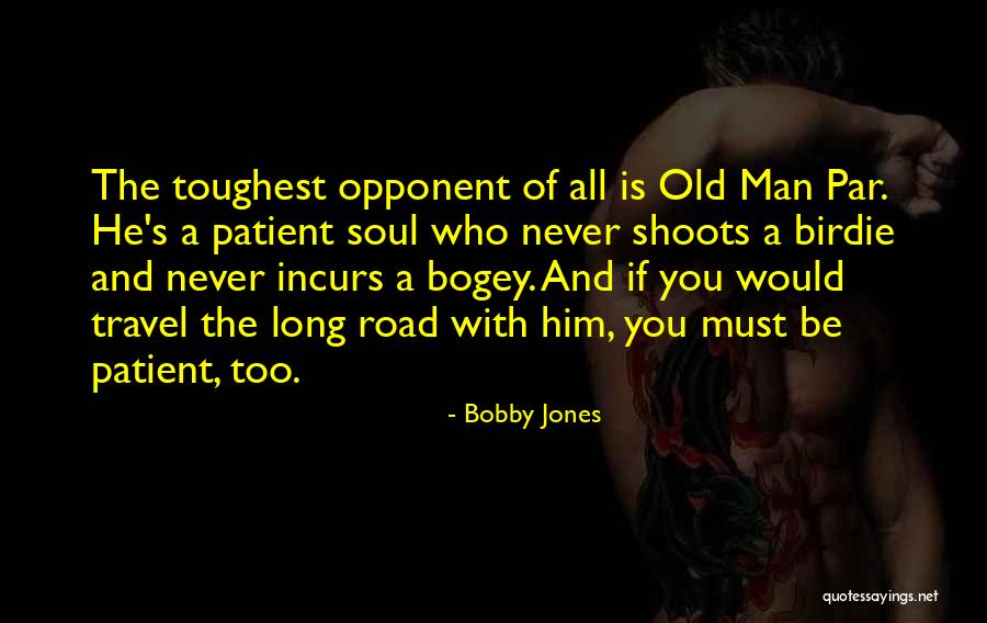 You Never Too Old Quotes By Bobby Jones You Never Too Old Quotes By Bobby Jones
