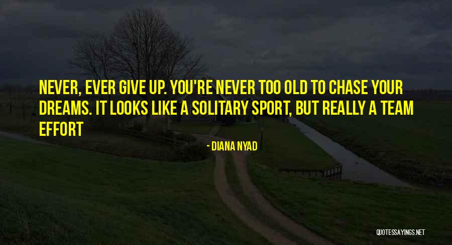 You Never Too Old Quotes By Diana Nyad You Never Too Old Quotes By Diana Nyad