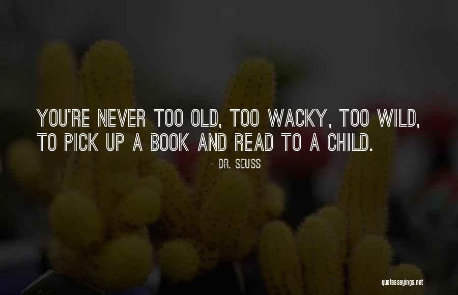 You Never Too Old Quotes By Dr. Seuss