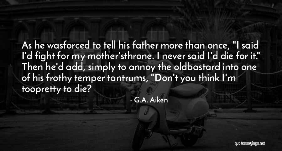 You Never Too Old Quotes By G.A. Aiken You Never Too Old Quotes By G.A. Aiken