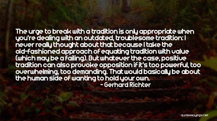 You Never Too Old Quotes By Gerhard Richter You Never Too Old Quotes By Gerhard Richter