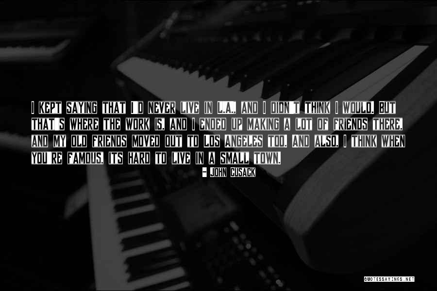 You Never Too Old Quotes By John Cusack You Never Too Old Quotes By John Cusack