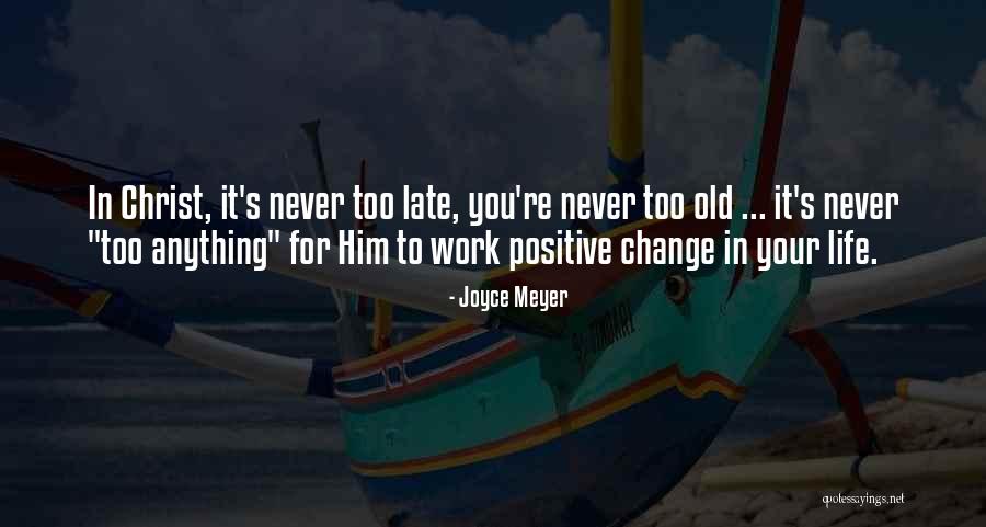 You Never Too Old Quotes By Joyce Meyer You Never Too Old Quotes By Joyce Meyer