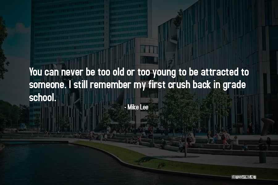 You Never Too Old Quotes By Mike Lee You Never Too Old Quotes By Mike Lee